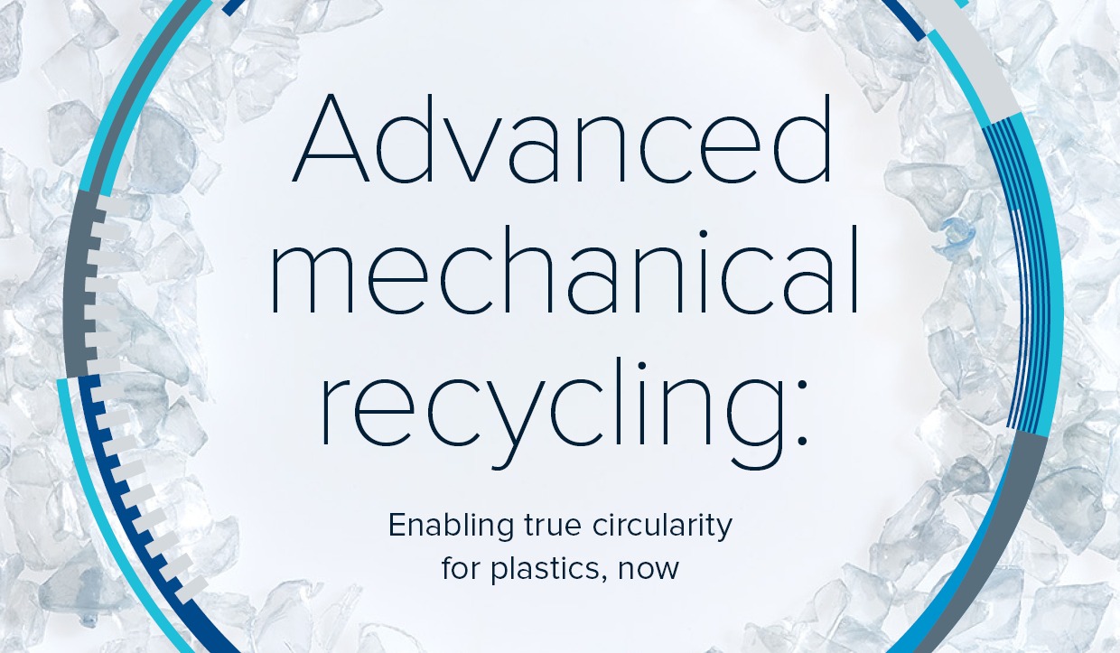 Advanced mechanical recycling Enabling true circularity for plastics